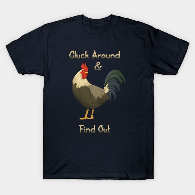 Cluck around T-Shirt by 752 Designs